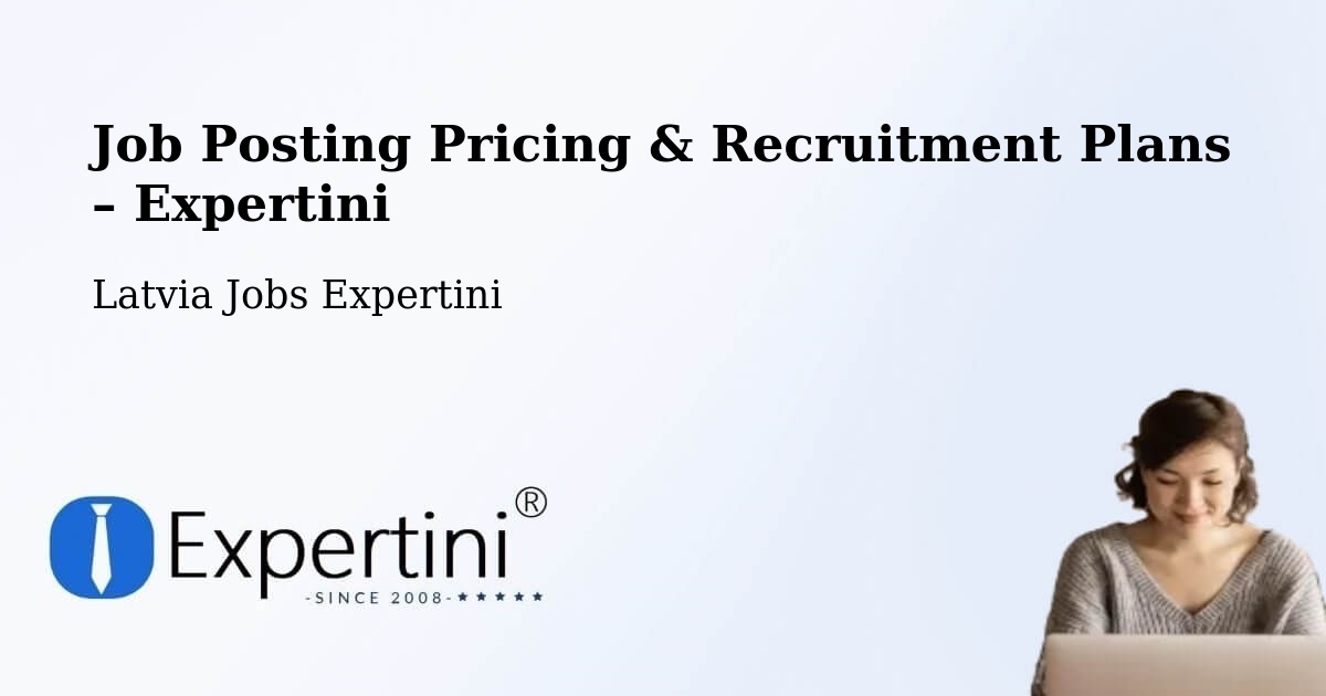 Job Posting Pricing & Recruitment Plans – Valka - Valka, Latvia Jobs Expertini
